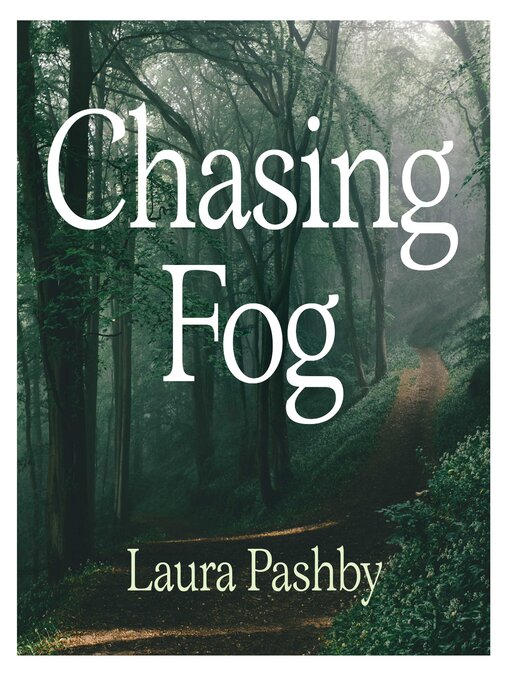 Title details for Chasing Fog by Laura Pashby - Available
